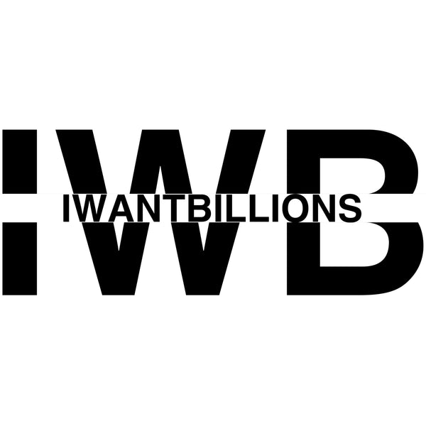 I Want Billions